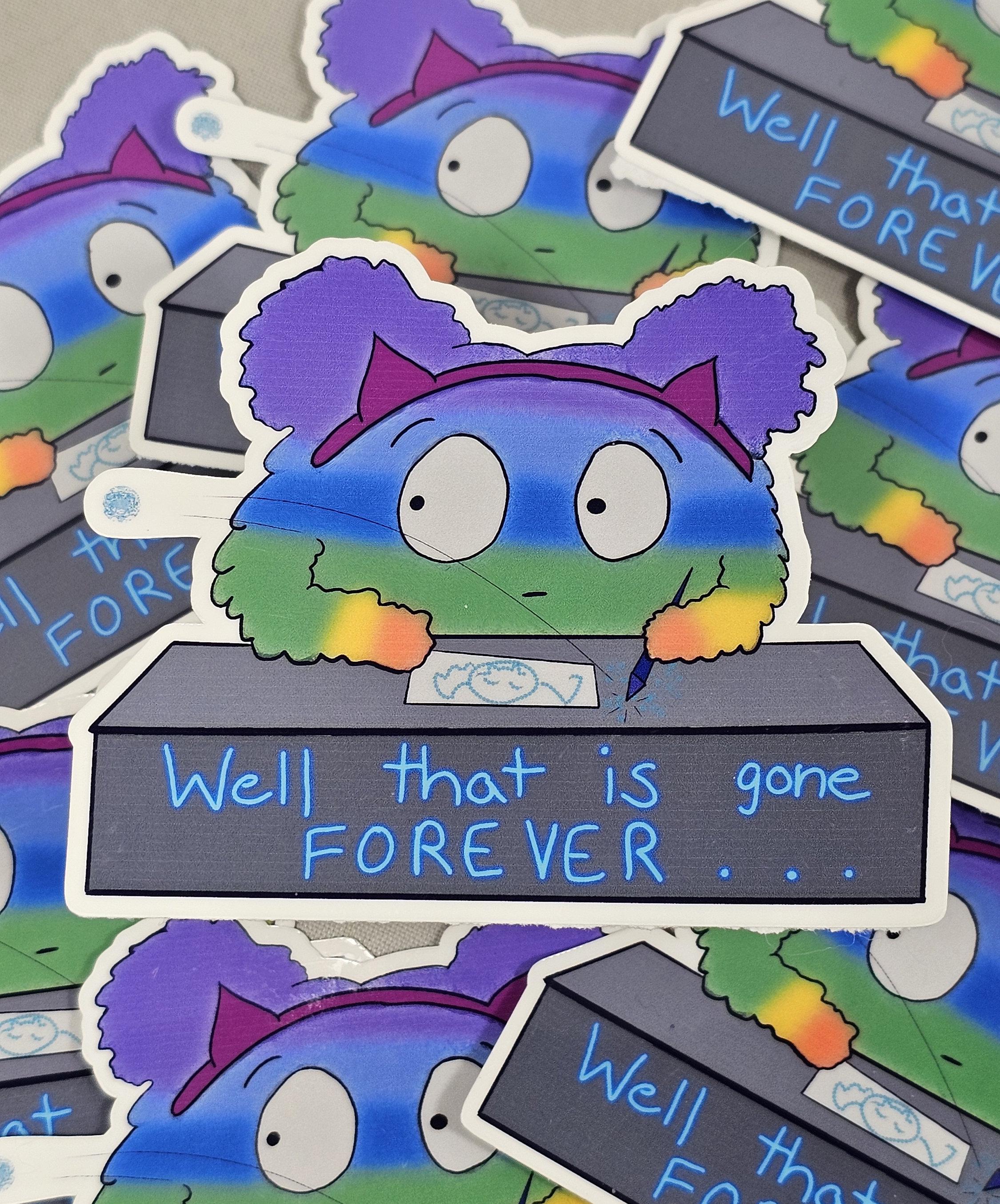 Well that is gone FOREVER sticker